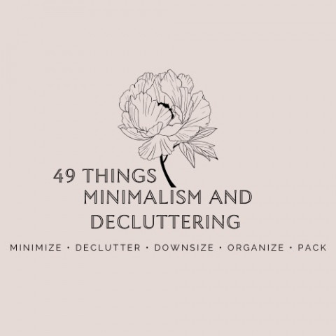 Visit 49 Things Minimalism and Decluttering